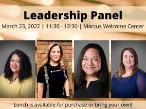 Leadership Panel March 23, 2022 | 11:30 - 12:30 | Marcus Welcome Center. Lunch is available for purchase or bring your own