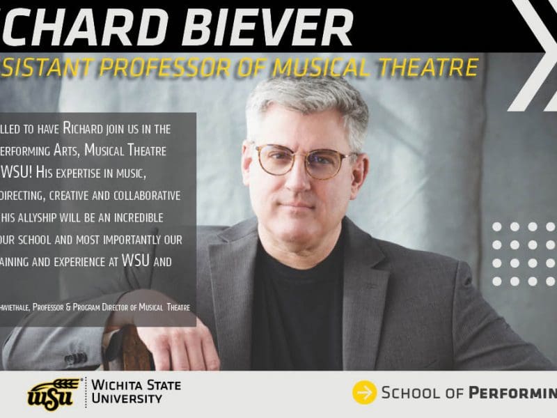 Richard Biever. Assistant Professor of Musical Theatre. Fall 2022. “We are thrilled to have Richard join us in the School of Performing Arts, Musical Theatre Program at WSU! His expertise in music, passion for directing, creative and collaborative nature, and his allyship will be an incredible addition to our school and most importantly our students’ training and experience at WSU and beyond.” Amy Baker Schwiethale, Professor & Program Director of Musical Theatre