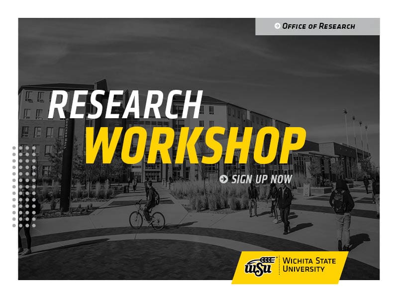 Decorative Image. Office of Research. Research Workshop. Sign up Now. Wichita State University logo.
