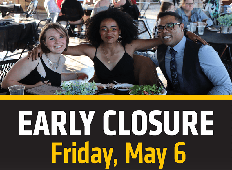 Image featuring three seated individuals at a banquet and text Early Closure Friday, May 6.