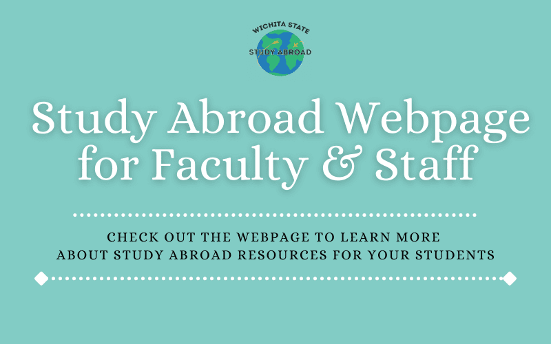 Study Abroad Webpage for Faculty & Staff; Check out the webpage to learn more about study abroad resources for your students!