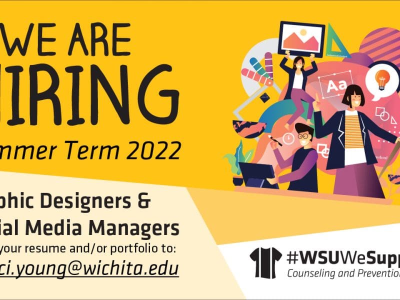 Yellow Poster with animated images of students holding social media and graphic design tools and the text WE ARE HIRING, Summer Term 2022, Graphic Designers & Social Media Managers. Send your resume and/or portfolio to: marci.young@wichita.edu - Counseling and Prevention Services. WSU logo.