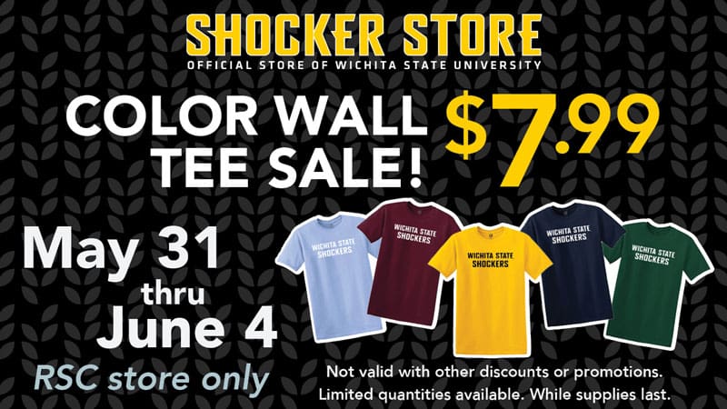 Shocker Store. Official Store of Wichita State University. Color Wall Tee Sale! $7.99. May 31 through June 4. RSC store only. Not valid with other discounts or promotions. Limited quantities available. While supplies last.