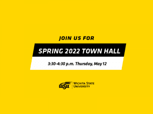 Yellow image with text in black reading join us for Spring 2022Town Hall May 12 33:4:30 p.m. WSU logo.