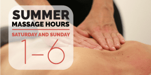 Summer Massage Hours Saturday and Sunday 1-6
