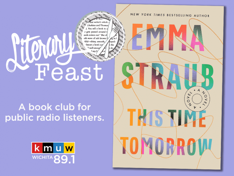 KMUW 89.1. Literary Feast. Emma Straub This Time Tomorrow.