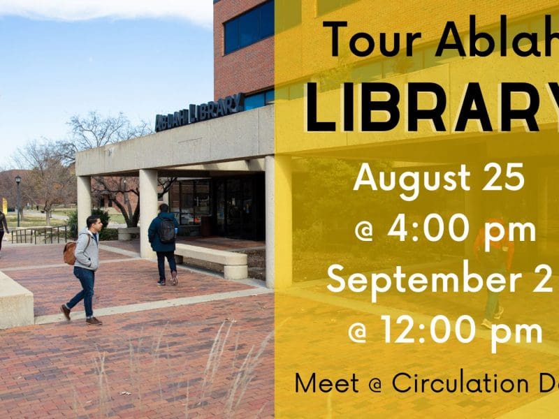 come tour ablah library! thursday, august 24 at 4 pm or friday, september 2 at 1.2 pm. meet the tour guide at the circulation desk in ablah library