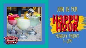 Picture of three drinks in large classes with text Join us for Happy Hour at Fuzzy's! 1/2 priced drinks from 3-6 pm Monday-Friday!