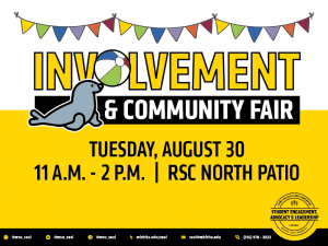 Yellow and white graphic with a cartoon seal that says, "Involvement and Community Fair - Tuesday, August 30 11 am to 2 pm at the RSC North Patio"