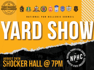 Graphic image featuring Student Engagement Advocacy & Leadership logo, logos of National Pan-Hellenic Council groups, Yard Show August 2 Shocker Hall @7 p.m. NPHC logo Wichita State University.