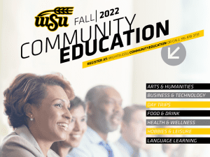 Picture of group of diverse adult learners overlaid with WSU logo and Fall 2022 Community Education. Register at wichita.edu/community education or call 316-978-3731. Arrow points down to the following class categories: Arts & Humanities, Business & Technology, Day Trips, Food & Drink, Health & Wellness, Hobbies & Leisure and Language Learning.