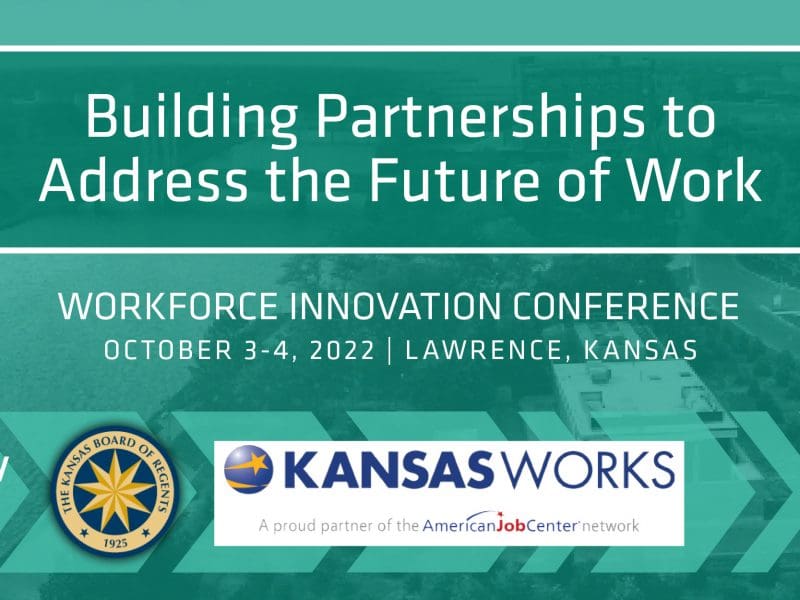 Building Partnerships to Address the Future of Work: Workforce Innovation and Opportunity Conference; October 3-4; Hyatt Regency Hotel; Wichita, KS; Hosted by Kansas Board of Regents and KANSASWORKS