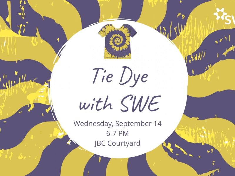 Tie Dye with SWE. Wednesday, September 14. 6-7 PM. JBC Courtyard.