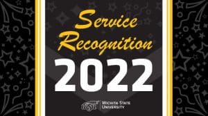 Graphic image featuring text Service Recognition 2022 Wichita State University.