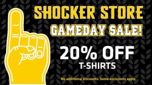Shocker Store. Gameday Sale! 20% off t-shirts. No additional discounts. Some exclusions apply.