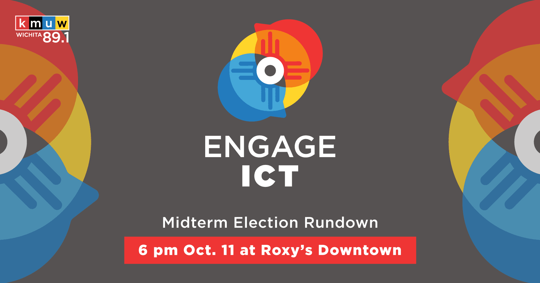 Engage ICT. Midterm Election Rundown. 6:00 p.m. Oct. 11 at Roxy's Downtown.