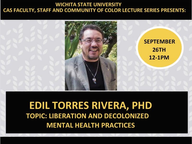 The image is a picture of the flier fo the CAS Faculty, Staff and Community of Color Lecture Series. Additionally, there is a picture the speaker smiling in a gray sport jacket with a silver necklace. The speaker also has glasses. The text is yellow and also lists the topic of the presentation, which is: Liberation and Decolonized Mental Health Practices. " Image of Dr. Edil Torres Rivera — professor and Latinx Cluster coordinator, Interventions Service and Leadership in Education (ISLE) — will discuss "Liberation and Decolonized Mental Health Practices." and text the College of Applied Studies Diversity Committee is hosting a presentation noon-1 p.m. Sep. 26 via Zoom.