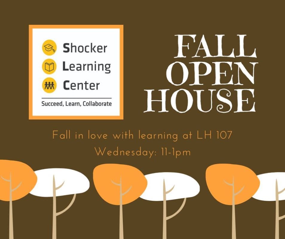 Banner with brown background, fall trees, and the Shocker Learning Center Logo with the words, "Fall Open House, Fall in love with learning at LH107, Wednesday from 11am to 1pm."