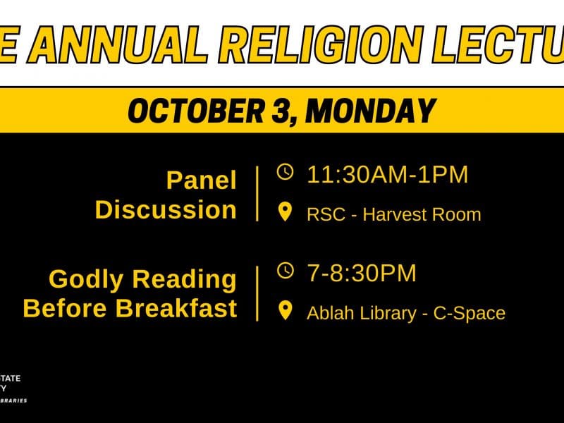 The Annual Religion Lecture October 3, Monday Panel Discussion 11:30am-1pm RSC - Harvest Room Godly Reading Before Breakfast 7-8:30pm Ablah Library - C-Space
