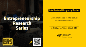Entrepreneurship Research Series Intellectual Property Basics Learn the basics of intellectual property protection. 4-5:30 p.m., 10/4 - Ablah 217