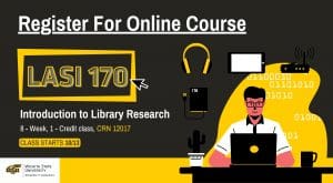 Image Alt Text Register For Online Course LASI 170 Introduction to Library Research 8 - Week, 1 - Credit class, CRN 12017 Class Starts 10/13