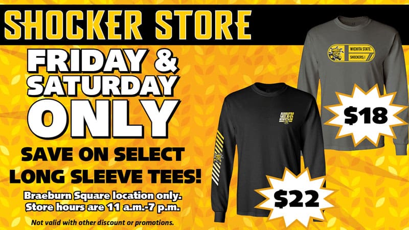 Shocker Store. Friday and Saturday only. Save on select long sleeve tees. Braeburn Square location only. Store hours are 11 a.m.-7 p.m. Not valid with other discounts or promotions. Gray tee, $18. Black tee, $22.