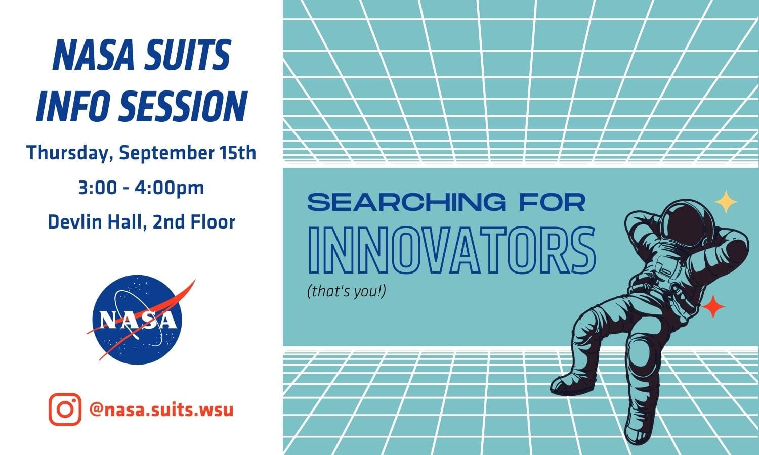 Searching for Innovators (That's you!) NASA SUITS info session Thursday, Sept 15 3pm. Devlin Hall 2nd Floor