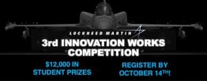 Image of plane. Lockheed Martin 3rd Innovation Works Competition. $12,000 in student prizes. Register by October 14th.