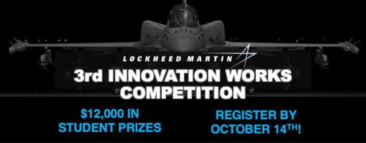 Image of plane. Lockheed Martin 3rd Innovation Works Competition. $12,000 in student prizes. Register by October 14th.