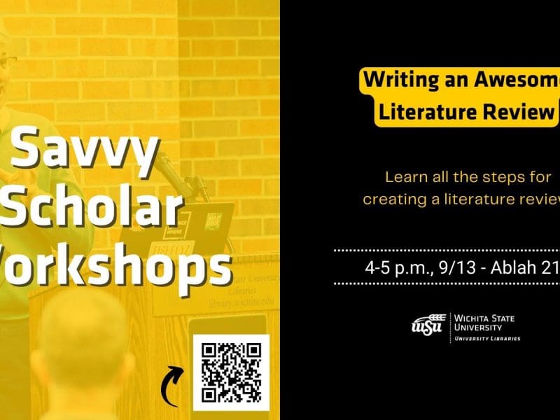 Savvy Scholar Workshops Writing an Awesome Literature Review Learn all the steps for creating a literature review. 4-5 p.m., 9/13 - Ablah 217 Contact Information