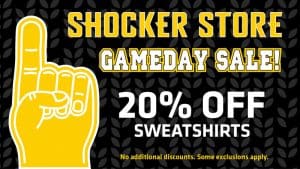 Shocker Store. Gameday sale! 20% off sweatshirts. No additional discounts. Some exclusions apply.