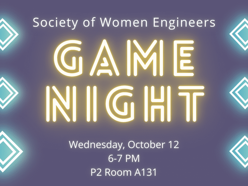Society of Women Engineers Game Night. Wednesday, October 12. 6-7 PM. P2 Room A131. Neon text on a purple background.