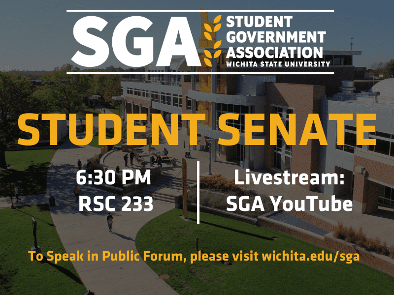 Student Government Association; 6:30 p.m. RSC 233; Livestream SGA YouTube; To Speak in Public Forum, please visit wichita.edu/sga