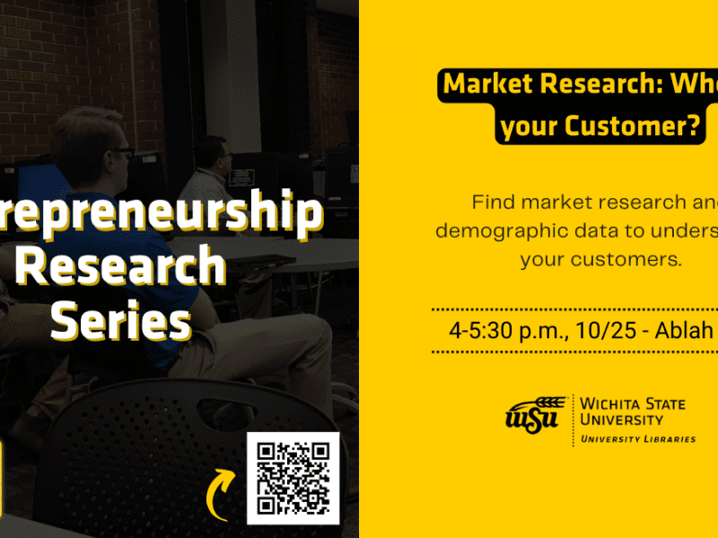 Entrepreneurship Research Series Market Research: Who is your Customer? Find market research and demographic data to understand your customers. 4-5:30 p.m., 10/25 - Ablah 217
