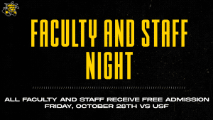 Faculty and staff night. All faculty and staff receive free admission Friday, October 28th vs USF.