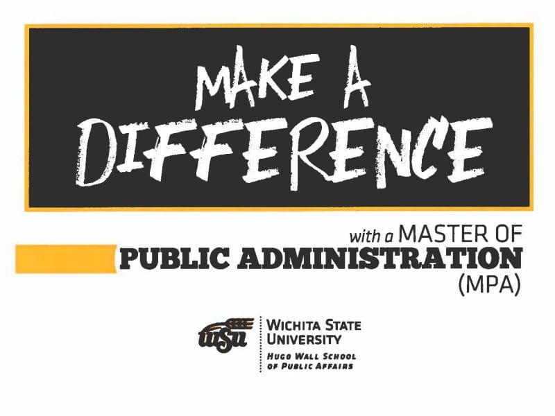 Make a Difference with a Master of Public Administration (MPA) Wichita State University Hugo Wall School of Public Affairs