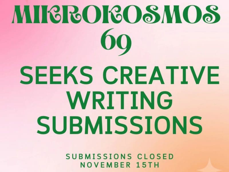 Banner with pink background and green text that reads "Mikrokosmos 69 Seeks Creative Writing Submissions! Submissions Close November 15th."