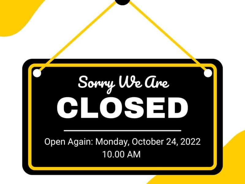 Sorry We Are CLOSED Open Again: Monday, October 24, 2022 10:00 AM