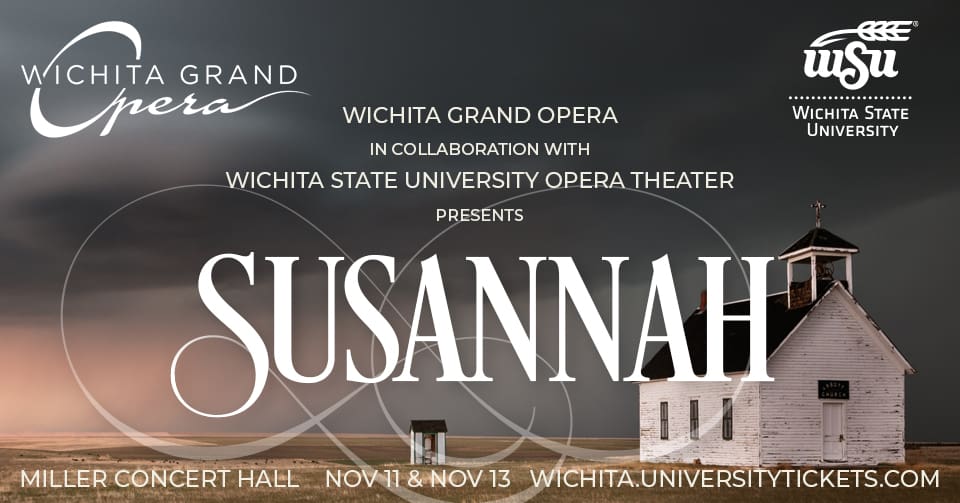 Wichita Grand Opera in collaboration with WSU opera theater presents Susannah in Miller Concert Hall Nov. 11 and Nov. 13. wichita.universitytickets.com