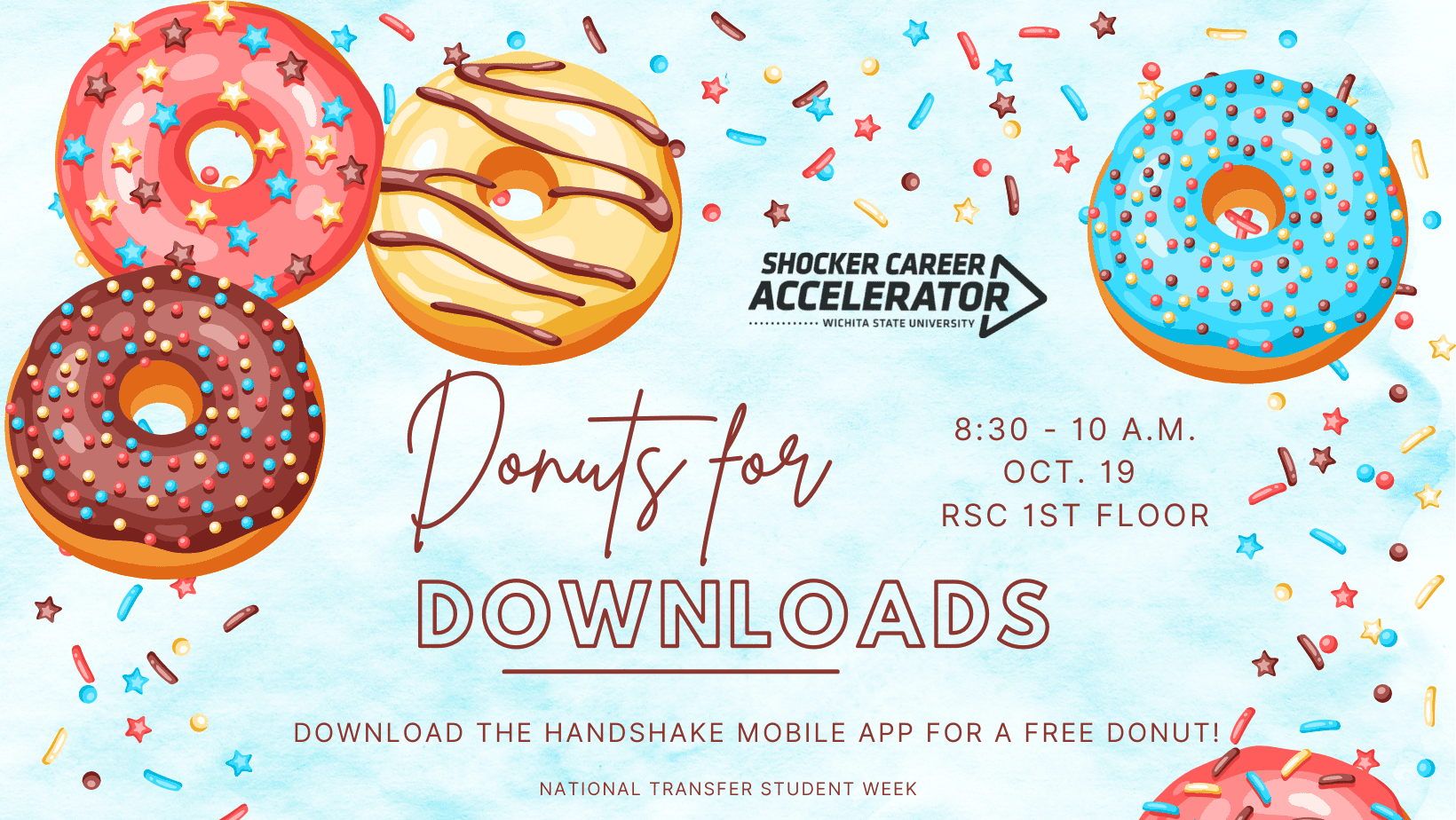 Shocker Career Accelerator logo. Blue background with colorful donuts and sprinkles framing the text. Donuts for Dowloads. 8:30 - 10 a.m., Oct 19, RSC 1st Floor. Download the Handshake mobile app for a free donut! National Transfer Student Week