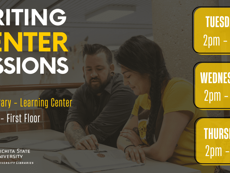Writing Center Sessions Ablah Library - Learning Center Room 125 - First Floor Tuesdays 2pm - 5pm Wednesdays 2pm - 4pm Thursdays 2pm - 5pm