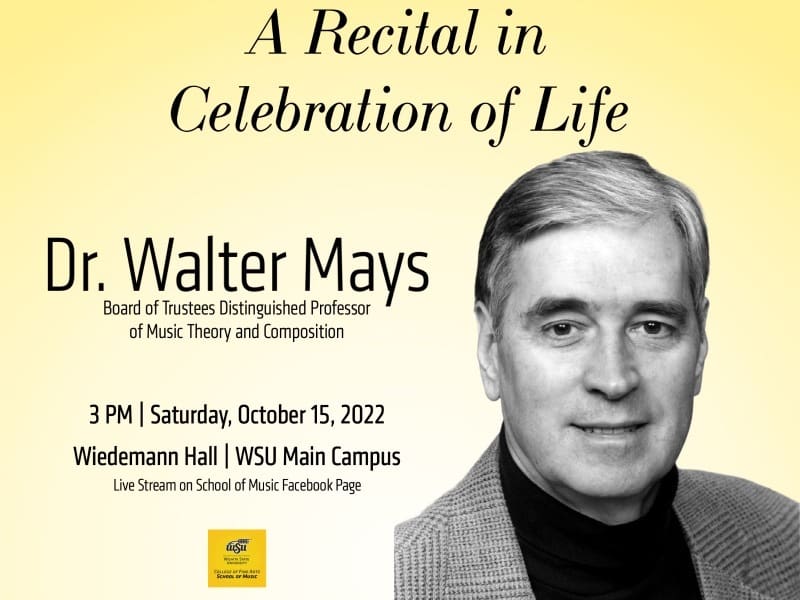 A recital in celebration of life for Dr. Walter Mays. Saturday, October 15, 2022 at 3 PM in Wiedemann Hall.