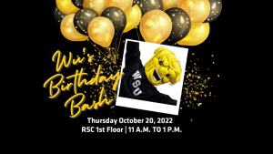 A party celebrating Wu's 74th birthday from eleven o'clock a.m. to one o'clock p.m. on Thursday, October 20th. Join us for games, cupcakes, and photos with Wu. This event is sponsored by the Student Activities Council and you may find more information on our social media channels, email us at sac@wichita.edu, call 316-978-3082, or visit us online at wichita.edu/sac