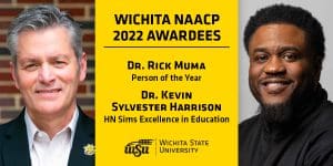 Wichita NAACP 2022 Awardees; Dr. Rick Muma, Person of the Year; Dr. Kevin Sylvester Harrison, HN Sims Excellence in Education