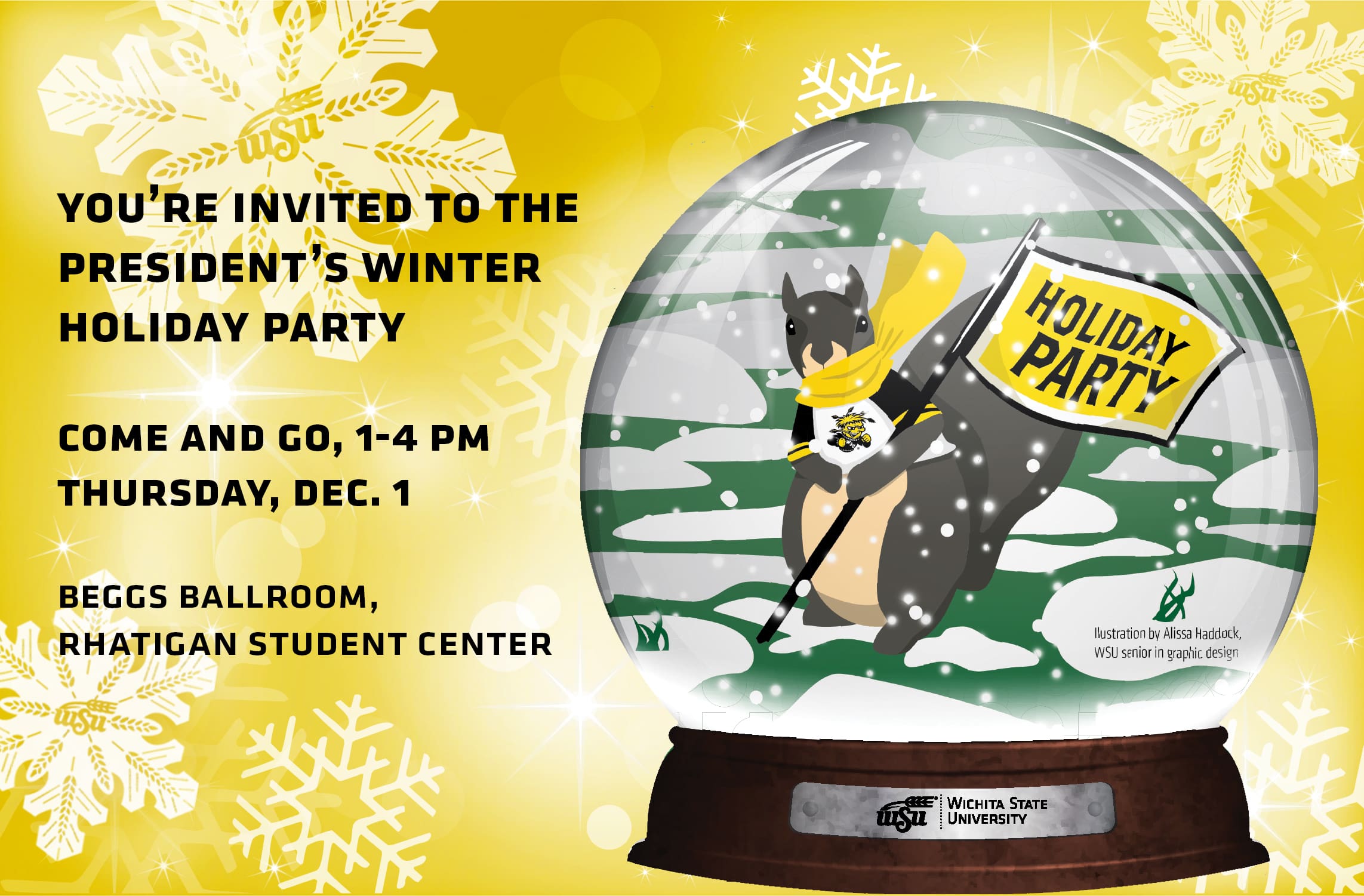 You're invited to the president's winter holiday party. Come and go, 1-4 p.m. Thursday, Dec. 1; Beggs Ballroom, Rhatigan Student Center