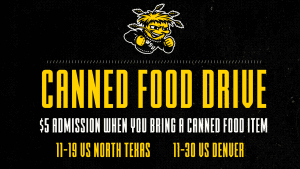 Women's Shocker Basketball will have a canned food drive when the teams take on North Texas at 2 p.m. Saturday, Nov. 19, and Denver at 6 p.m. Wednesday, Nov, 30.
