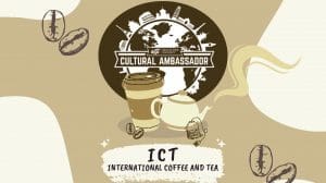 Cultural Ambassadors ICT International Coffee and Tea