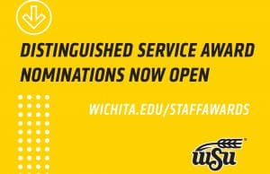 Distinguished Service Award Nominations Now Open www.wichita.edu/staffawards