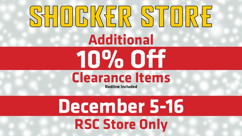 Shocker Store. Additional 10% off clearance items. Redline included. December 5-16. RSC Store only.