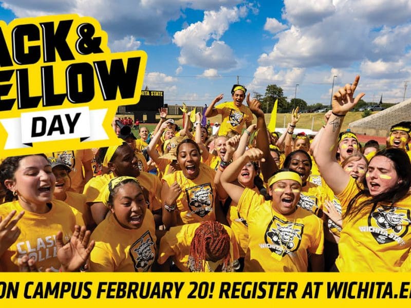 Black & Yellow Day: Join us on campus February 20! Register at wichita.edu/visit!
